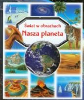 Okładka książki Świat w obrazkach - Nasza planeta