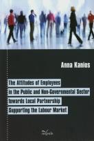 Okładka książki The attitudes of employees in the public and non-govermental sector towards local partnership supporting the labour market