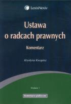 Okładka książki Ustawa o radcach prawnych Komentarz