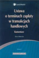 Okładka książki Ustawa o terminach zapłaty w transakcjach handlowych Komentarz