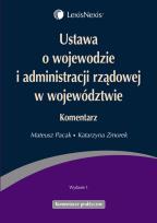 Okładka książki Ustawa o wojewodzie i administracji rządowej w województwie Komentarz