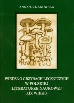 Okładka książki Wiedza o grzybach leczniczych w polskiej literaturze naukowej XIX wieku