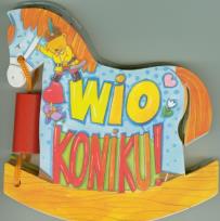 Okładka książki Wio koniku! książeczka pianka WDS