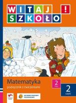 Okładka książki Witaj szkoło! 2 Matematyka Podręcznik z ćwiczeniami Część 2