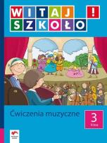 Okładka książki Witaj szkoło! 3 Ćwiczenia muzyczne