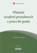 Okładka książki Własność urządzeń przesyłowych a prawa do gruntu