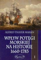 Okładka książki Wpływ potęgi morskiej na historię 1660-1783 t.1