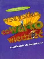 Okładka książki Wszystko, co warto wiedzieć. Encyklopedia...