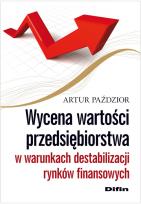 Okładka książki Wycena wartości przedsiębiorstwa w warunkach destabilizacji rynków finansowych