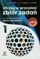 Okładka książki Z fizyką w przyszłość Zbiór zadań Część 1 Zakres rozszerzony