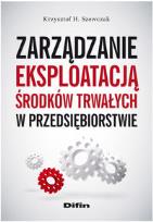Okładka książki Zarządzanie eksploatacją środków trwałych w przedsiębiorstwie