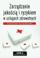 Okładka książki Zarządzanie jakością i ryzykiem w usługach zdrow.