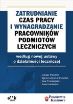 Okładka książki Zatrudnianie, czas pracy i wynagradzanie pracowników podmiotów leczniczych wg nowej ustawy o działal