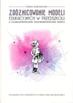 Okładka książki Zróżnicowanie modeli edukacyjnych w przedszkolu a funkcjonowanie psychospołeczne dzieci