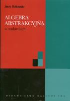 Okładka książki Algebra abstrakcyjna w zadaniach