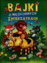 Okładka książki Bajki o niesfornych zwierzątkach