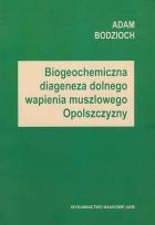 Okładka książki Biogeochemiczna diageneza dolnego wapienia muszlowego Opolszczyzny
