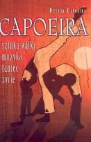 Okładka książki Capoeira. Sztuka walki, muzyka, taniec, życie