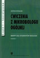 Okładka książki Ćwiczenia z mikrobiologii ogólnej Część 1 teoretyczna