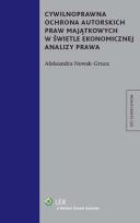 Okładka książki Cywilnoprawna ochrona autorskich praw majątkowych w świetle ekonomicznej analizy prawa