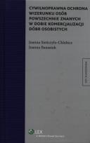 Okładka książki Cywilnoprawna ochrona wizerunku osób powszechnie znanych w dobie komercjalizacji dóbr osobistych