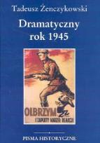 Okładka książki Dramatyczny rok 1945