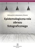 Okładka książki Epistemologiczna rola obrazu fotograficznego