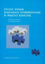 Opakowanie Etyczny wymiar komunikacji interpersonalnej w praktyce klinicznej