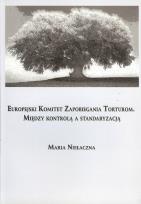 Okładka książki Europejski Komitet Zapobiegania Torturom. Między kontrolą a standaryzacją