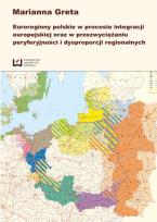 Okładka książki Euroregiony polskie w procesie integracji europejskiej oraz w przezwyciężaniu peryferyjności i dysproporcji regionalnych
