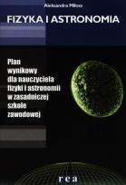 Okładka książki Fizyka i astronomia Plan wynikowy dla nauczyciela fizyki i astronomii w zasadniczej szkole zawodowej