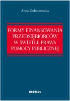 Okładka książki Formy finansowania przedsiębiorców w świetle prawa pomocy publicznej