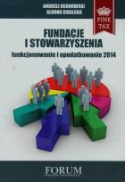 Okładka książki Fundacje i Stowarzyszenia funkcjonowanie i opodatkowanie 2014
