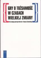 Opakowanie Gry o tożsamość w czasach wielkiej zmiany