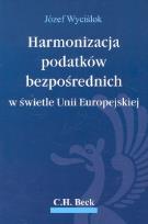 Okładka książki Harmonizacja podatków bezpośrednich w świetle Unii Europejskiej