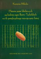 Okładka książki Historia jezior lobeliowych zachodniej części Borów Tucholskich na tle postglacjalnego rozwoju szaty leśnej