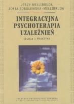 Okładka książki Integracyjna psychoterapia uzależnień Teoria i praktyka