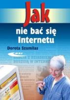 Okładka książki Jak nie bać się Internetu