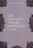 Okładka książki Jak prowadzić kronikę parafialną?