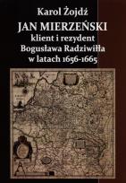 Okładka książki Jan Mierzeński klient i rezydent Bogusława Radziwiła w latach 1656-1665