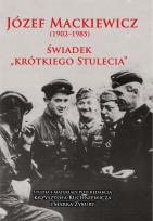 Okładka książki Józef Mackiewicz 1902-1985 Świadek Krótkiego Stule