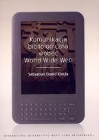 Okładka książki Komunikacja bibliologiczna wobec World Wide Web