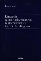 Okładka książki Koncepcja czynu niedozwolonego w amerykańskiej teorii i filozofii prawa