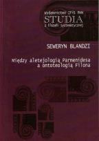 Okładka książki Między aletejologią Parmenidesa a ontoteologią Filona