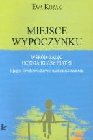 Okładka książki Miejsce wypoczynku wśród zajęć ucznia klasy piątej i jego środowiskowe uwarunkowania