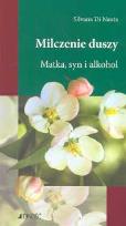 Okładka książki Milczenie duszy Matka syn i alkohol