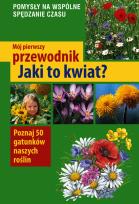 Okładka książki Mój pierwszy przewodnik Jaki to kwiat?