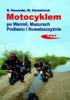 Okładka książki Motocyklem po Warmii, Mazurach, Podlasiu i Suwal.