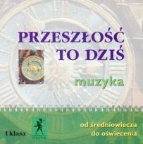 Okładka książki Muzyka Przeszłość to dziś CD kl. I Średniowiecze