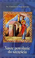 Okładka książki Nasze powołanie do szczęścia